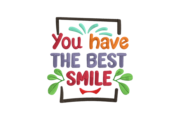 You Have the Best Smile Embroidery Review